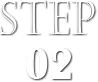 STEP 02